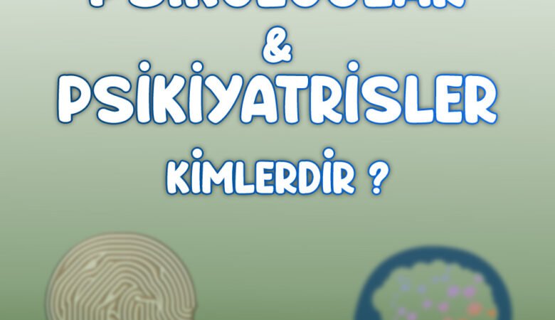 Psikologlar ve Psikiyatrisler